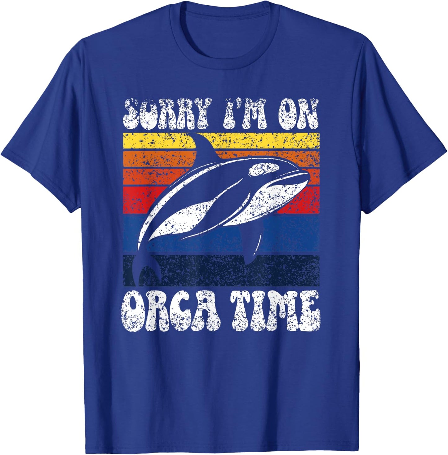 Sorry I’M On Orca Time Orcas Whale Protect Sea Orca T-Shirt - T-Shirt | Royal