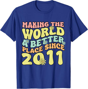 2011 Birthday , Making The World A Better Place Since 2011 T-Shirt - T-Shirt | Royal