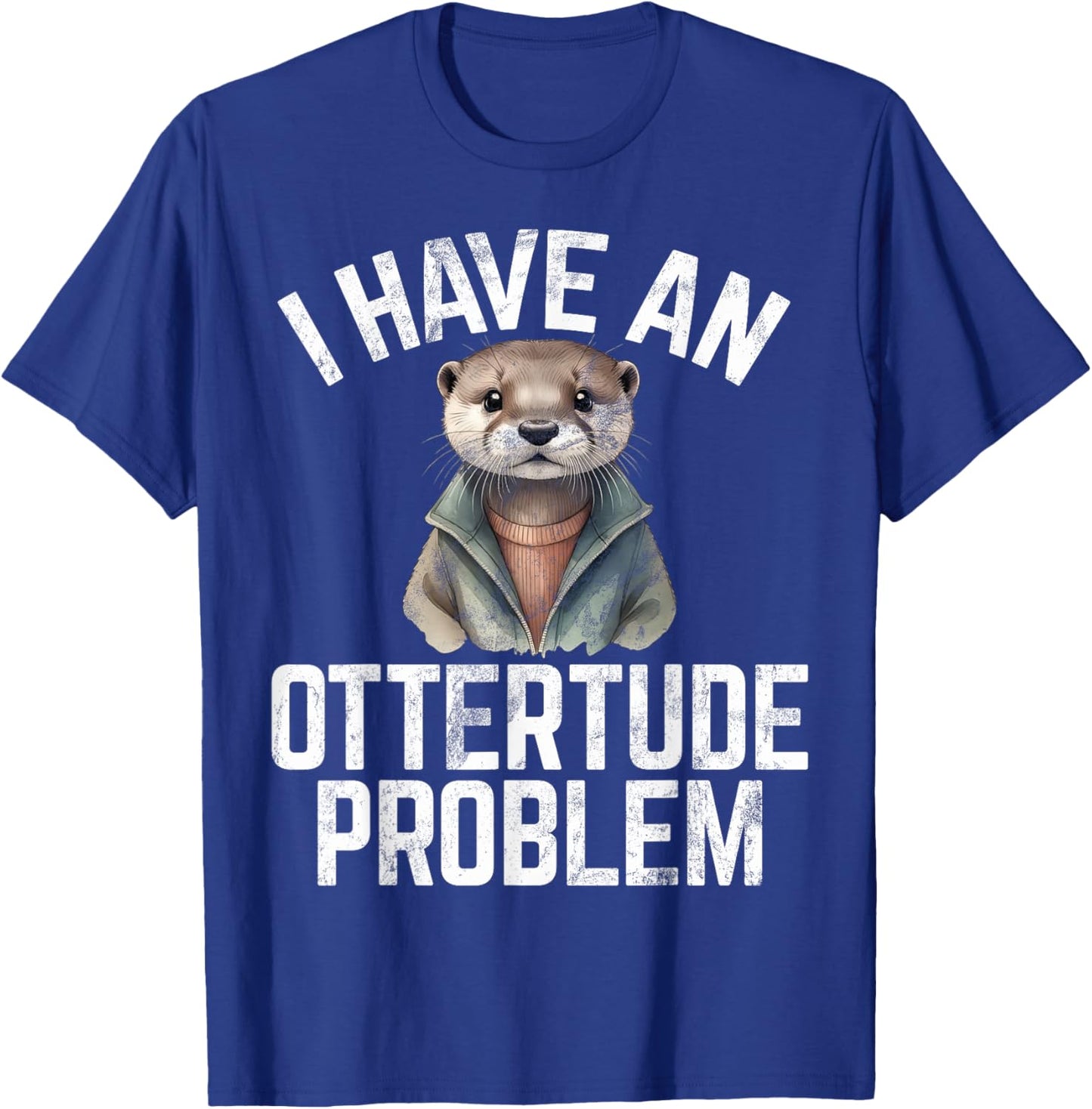 I have an Ottertude Problem Otter , Small, Black T-Shirt - T-Shirt | Royal