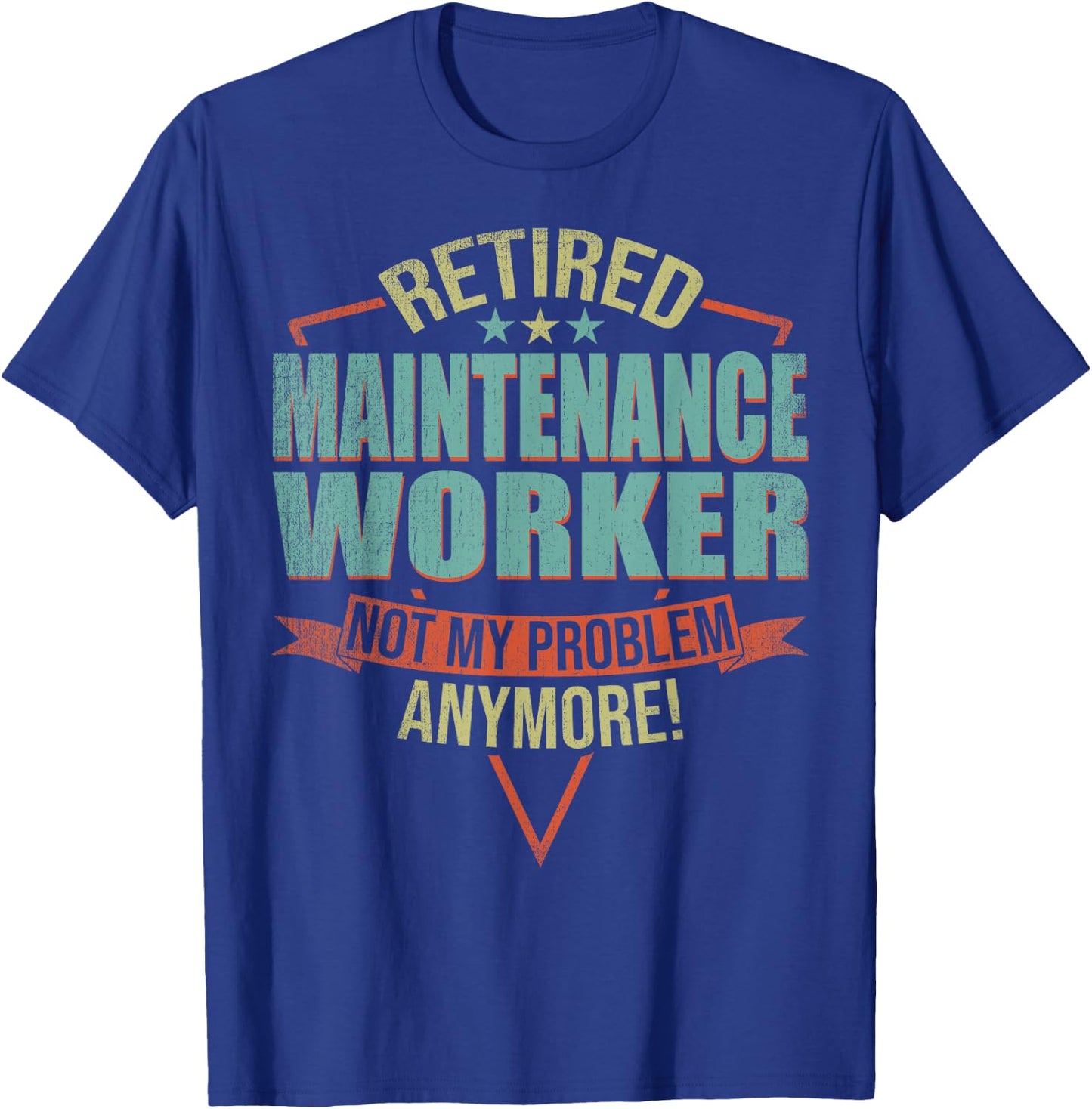 Funny Quote For Retired Maintenance Worker T-Shirt - T-Shirt | Royal