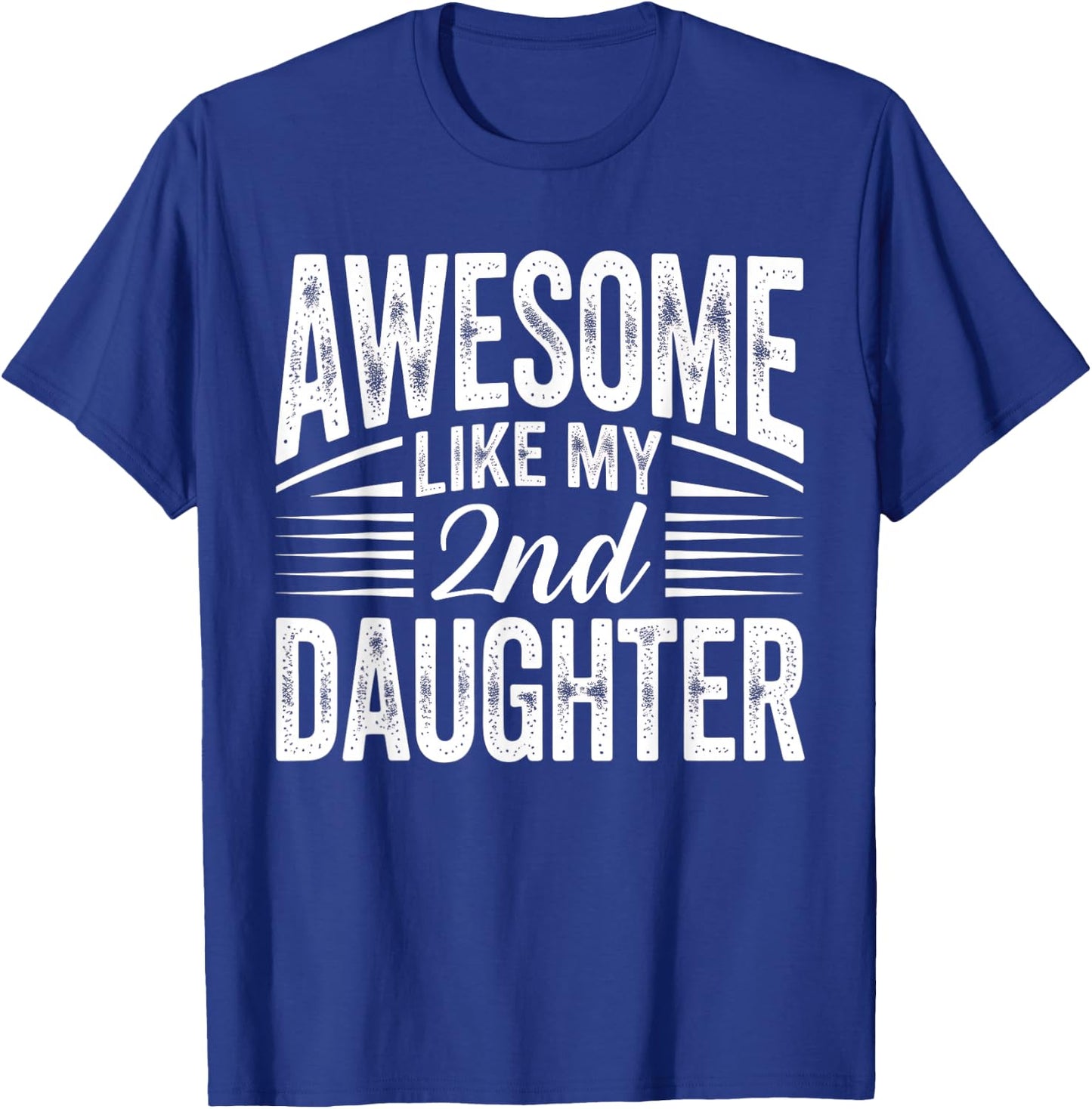 Awesome Like My 2nd Daughter Funny Parent Men Fathers Day T-Shirt - T-Shirt | Royal