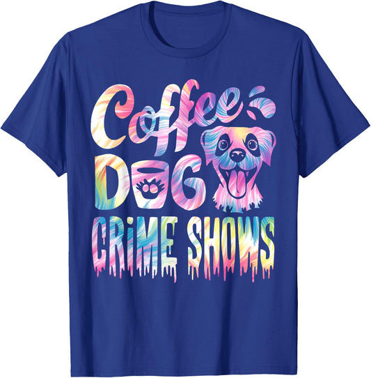 Coffee Dogs Crime Shows Funny Coffee Dog Lovers Tie Dye T-Shirt - T-Shirt | Royal