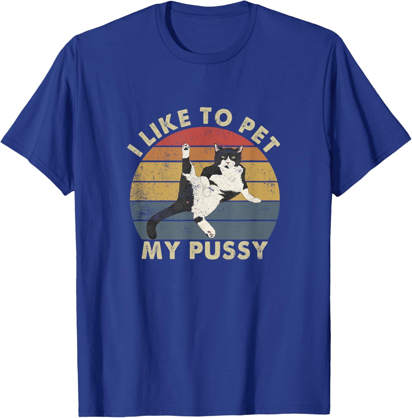 Like To Pet My Pussy Naughty Adult Cat Humor Saying T-Shirt - T-Shirt | Royal