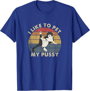Like To Pet My Pussy Naughty Adult Cat Humor Saying T-Shirt - T-Shirt | Royal