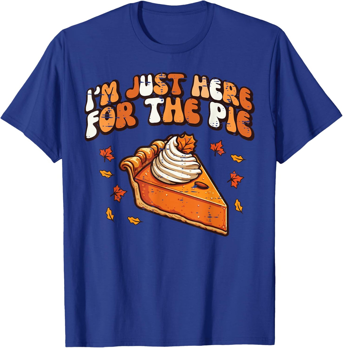 Thanksgiving Just Here For Pie Retro Fall Kids Women Men T-Shirt - T-Shirt | Royal