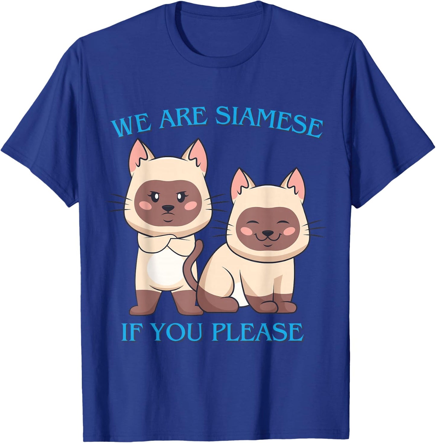 We Are Siamese if You Please Cat Cool Pet Quotes Men Women Girls Kids T-Shirt - T-Shirt | Royal