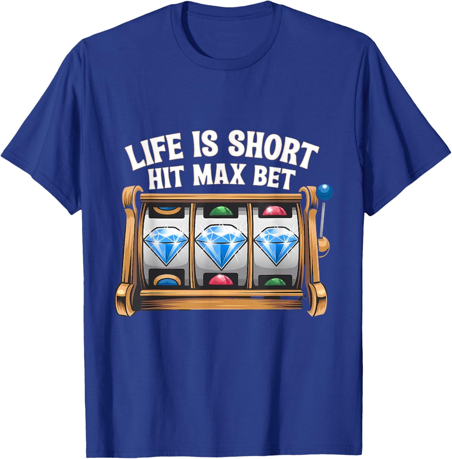 Slot Machine Player Funny Slots Lover Hit Max Bet Men Women T-Shirt - T-Shirt | Royal