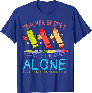 Three Crayons Teacher Besties Because Going Crazy Alone Men Women T-Shirt - T-Shirt | Royal
