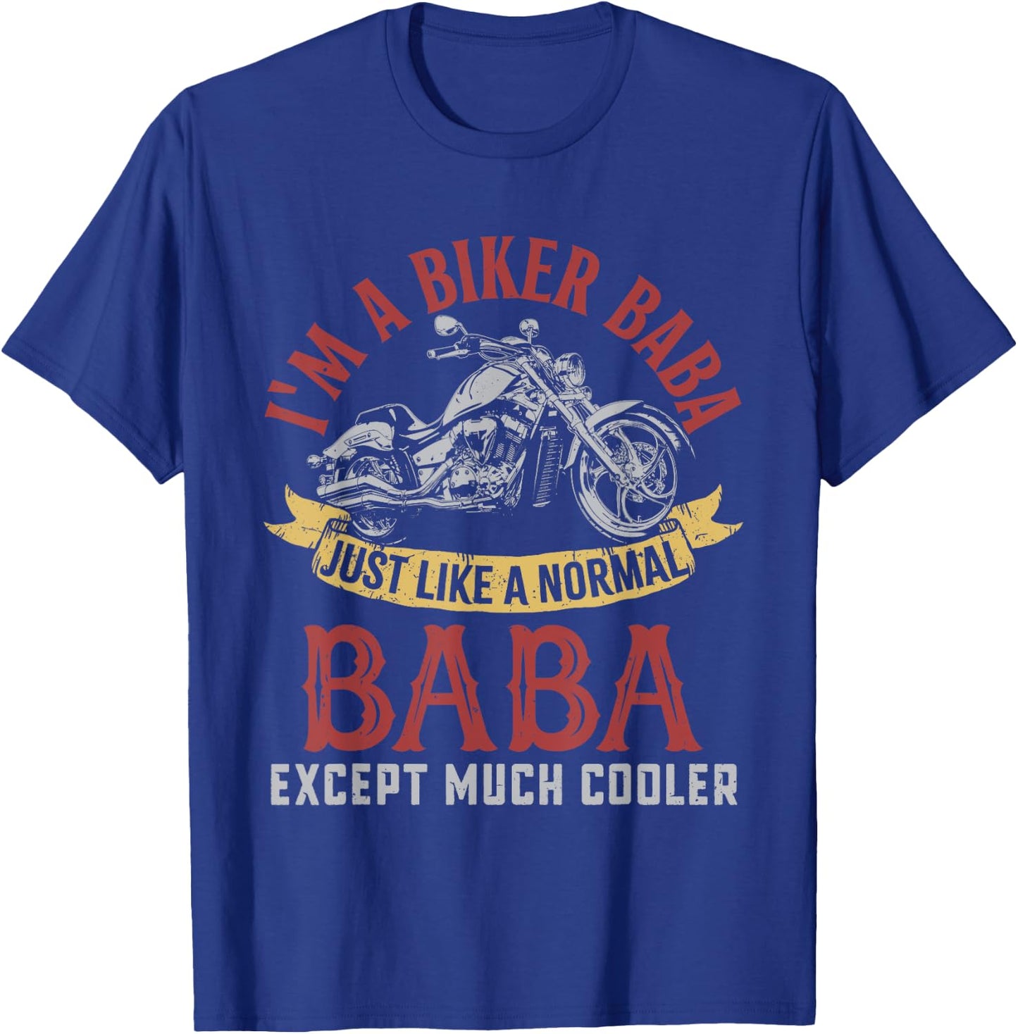 Motorcycle I'm A Biker Baba Gifts For Father's Day Men T-Shirt - T-Shirt | Royal