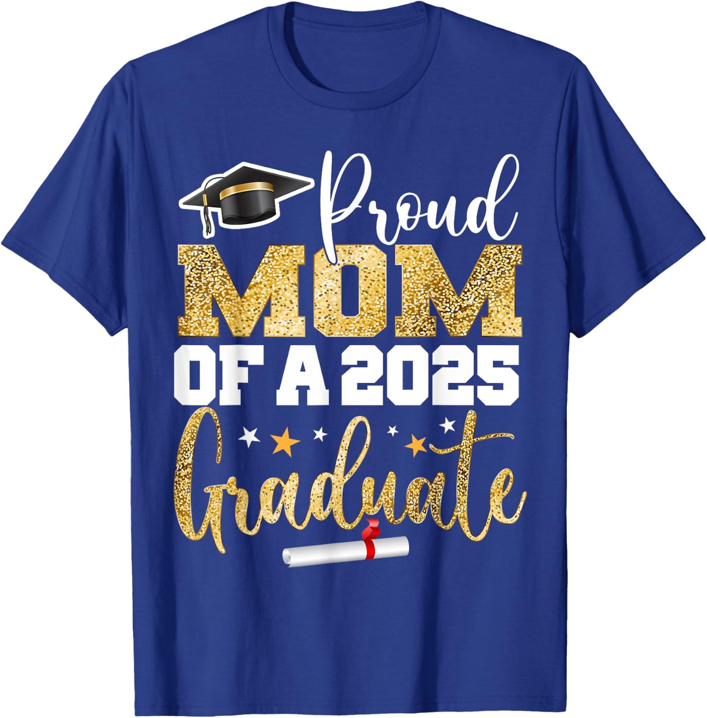 Proud Mom Of A Class of 2025 Graduate Senior Graduation T-Shirt - T-Shirt | Royal