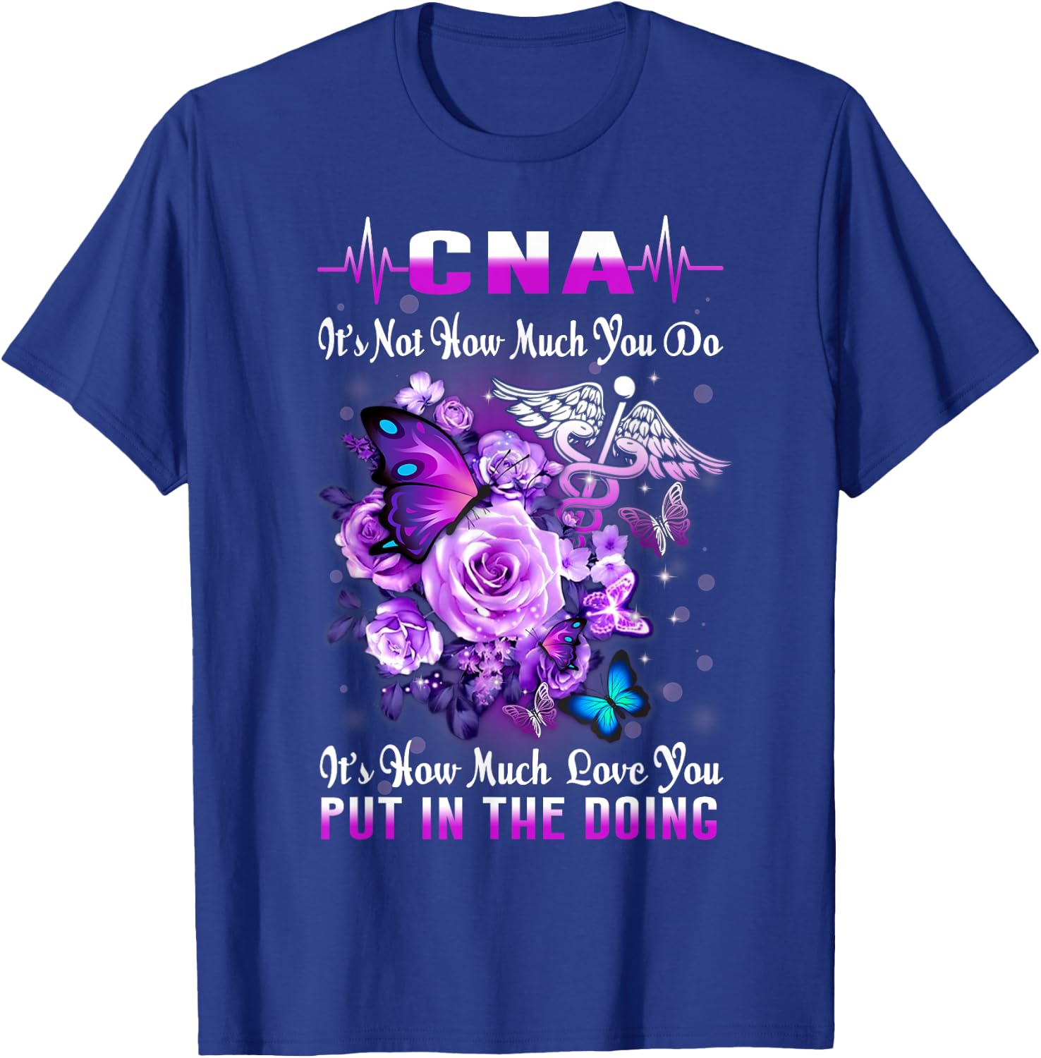 CNA Nurse Graduation Floral Butterfly How Much Love You Put T-Shirt - T-Shirt | Royal