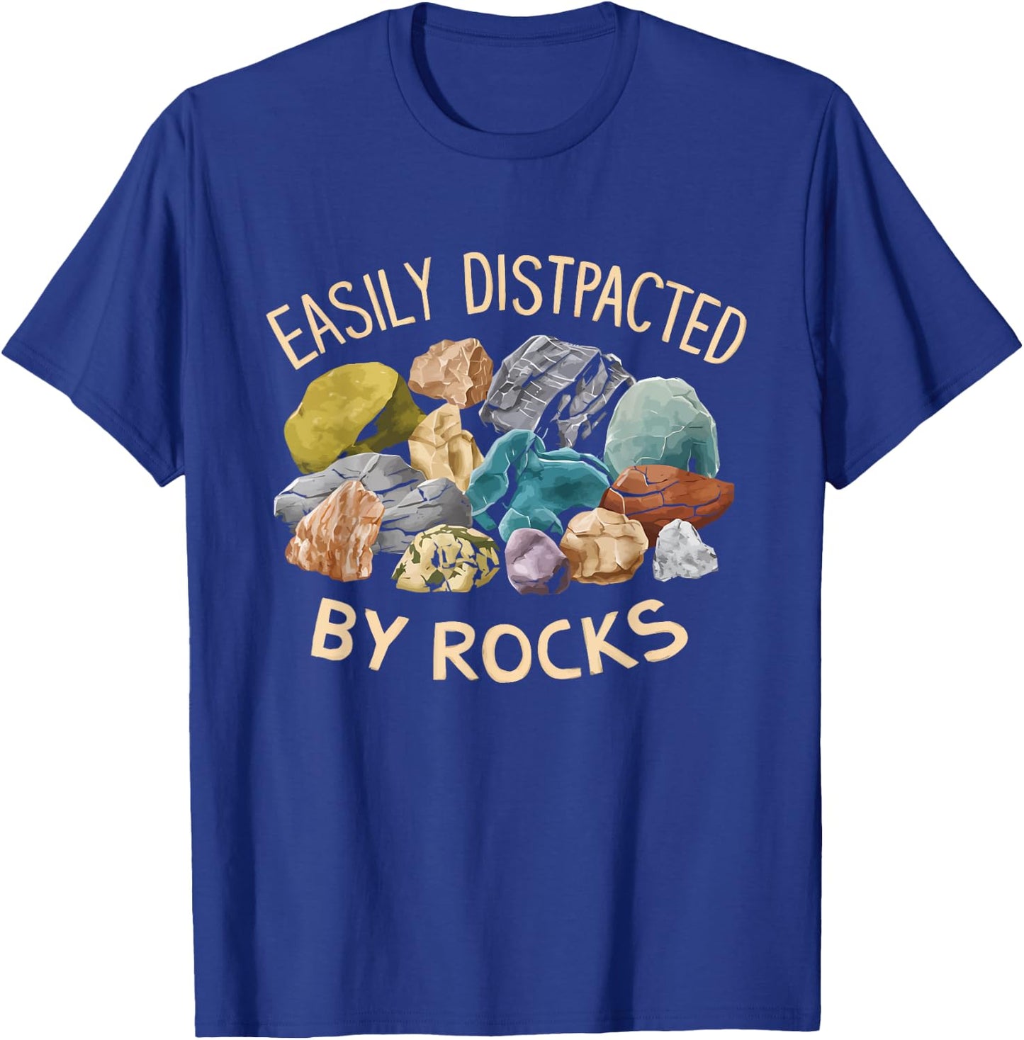 Easily Distracted By Rocks Funny Geology Enthusiast T-Shirt - T-Shirt | Royal