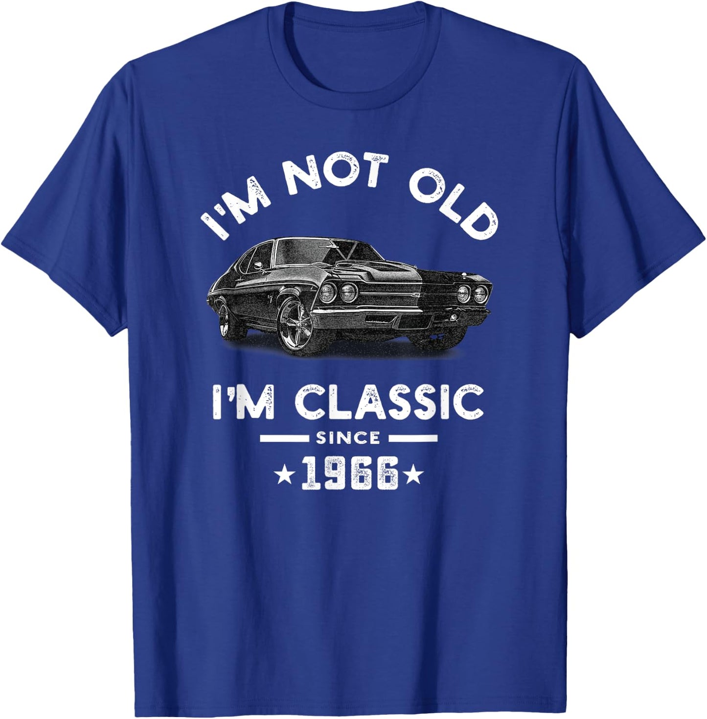 I'm Not Old I'm Classic Since 1966 Vintage Chevelle 58 Years T-Shirt - T-Shirt | Royal