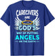 Caregivers Are God's Way Of Putting Angels On The Earth T-Shirt - T-Shirt | Royal