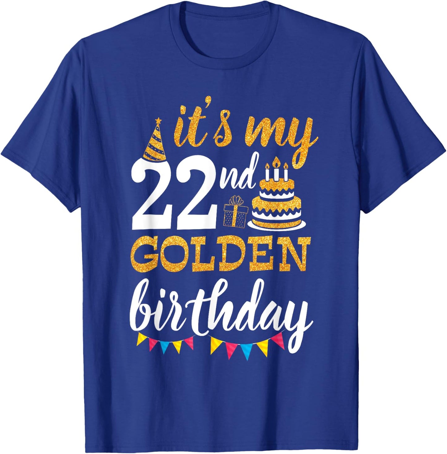 It's My 22nd Golden Birthday Happy Day 22 Years Old To Me T-Shirt - T-Shirt | Royal