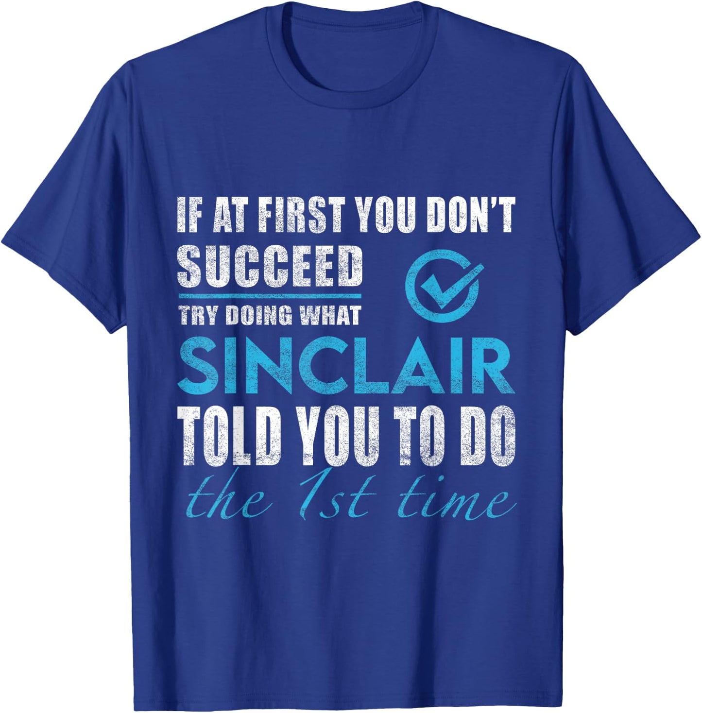 Sinclair Name - Try What Sinclair Told You To Do T-Shirt - T-Shirt | Royal