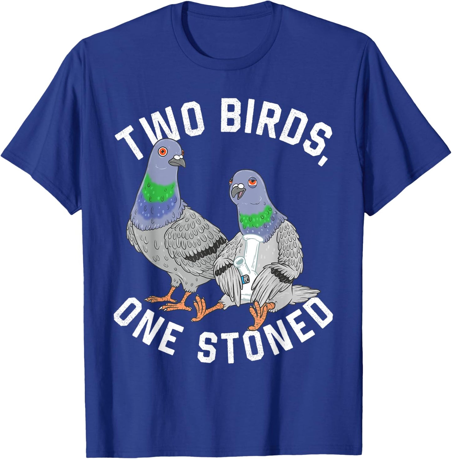 Pigeon Shirt Two Birds Funny One Stoned 420 Weed Smoking T-Shirt - T-Shirt | Royal
