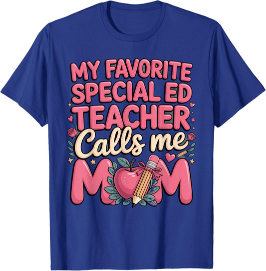 My Favorite Special Ed Teacher Calls Me Mom T-Shirt - T-Shirt | Royal