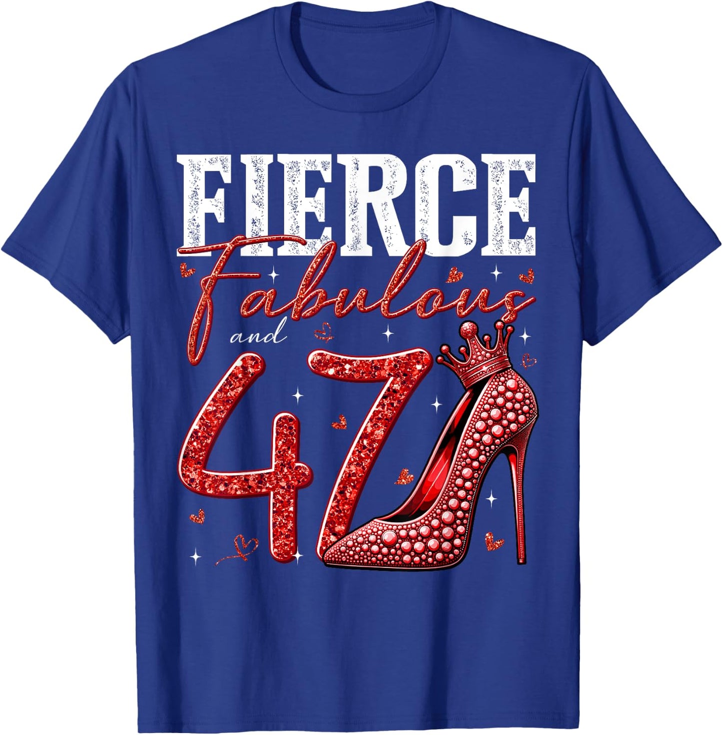 47th Birthday Fierce Fabulous and 47 Year Old Gifts Heels T-Shirt - T-Shirt | Royal