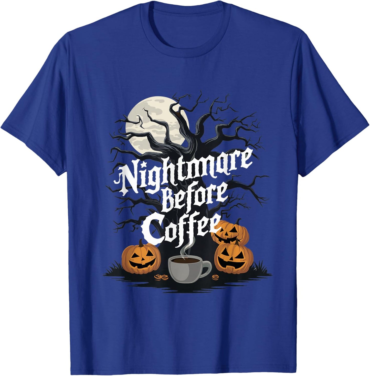 Nightmare Before Coffee Halloween Caffeine Lover T-Shirt - T-Shirt | Royal