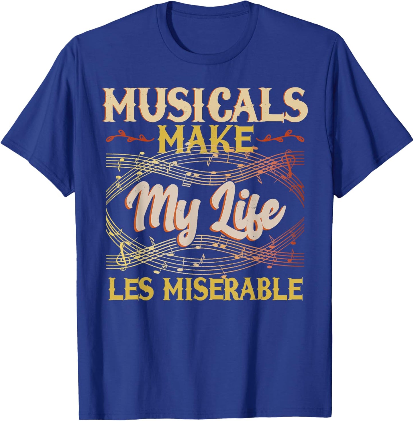 Musicals Make My Life Les Miserable Vintage Apparel T-Shirt - T-Shirt | Royal