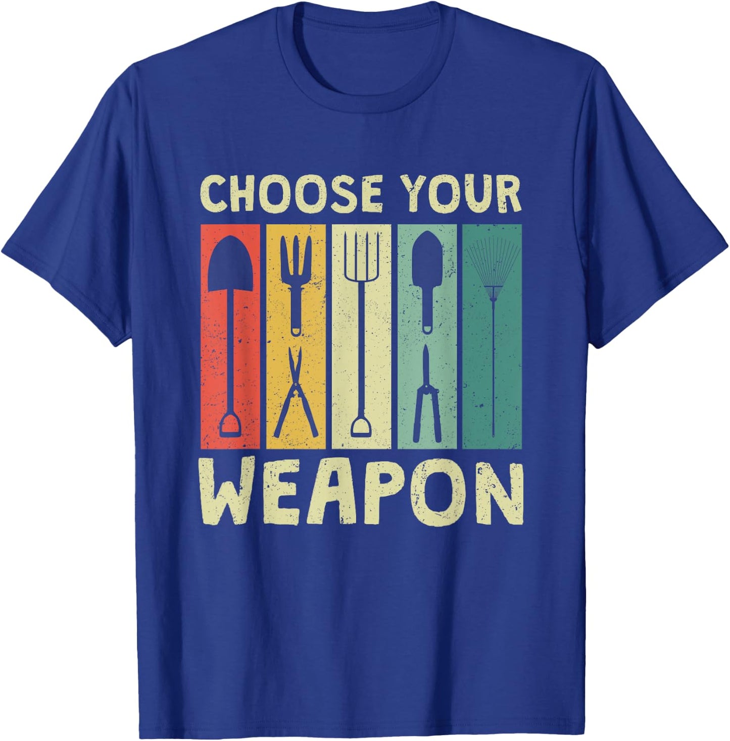 Choose Your Weapon Funny Garden Tools Gardening Humor Puns T-Shirt - T-Shirt | Royal