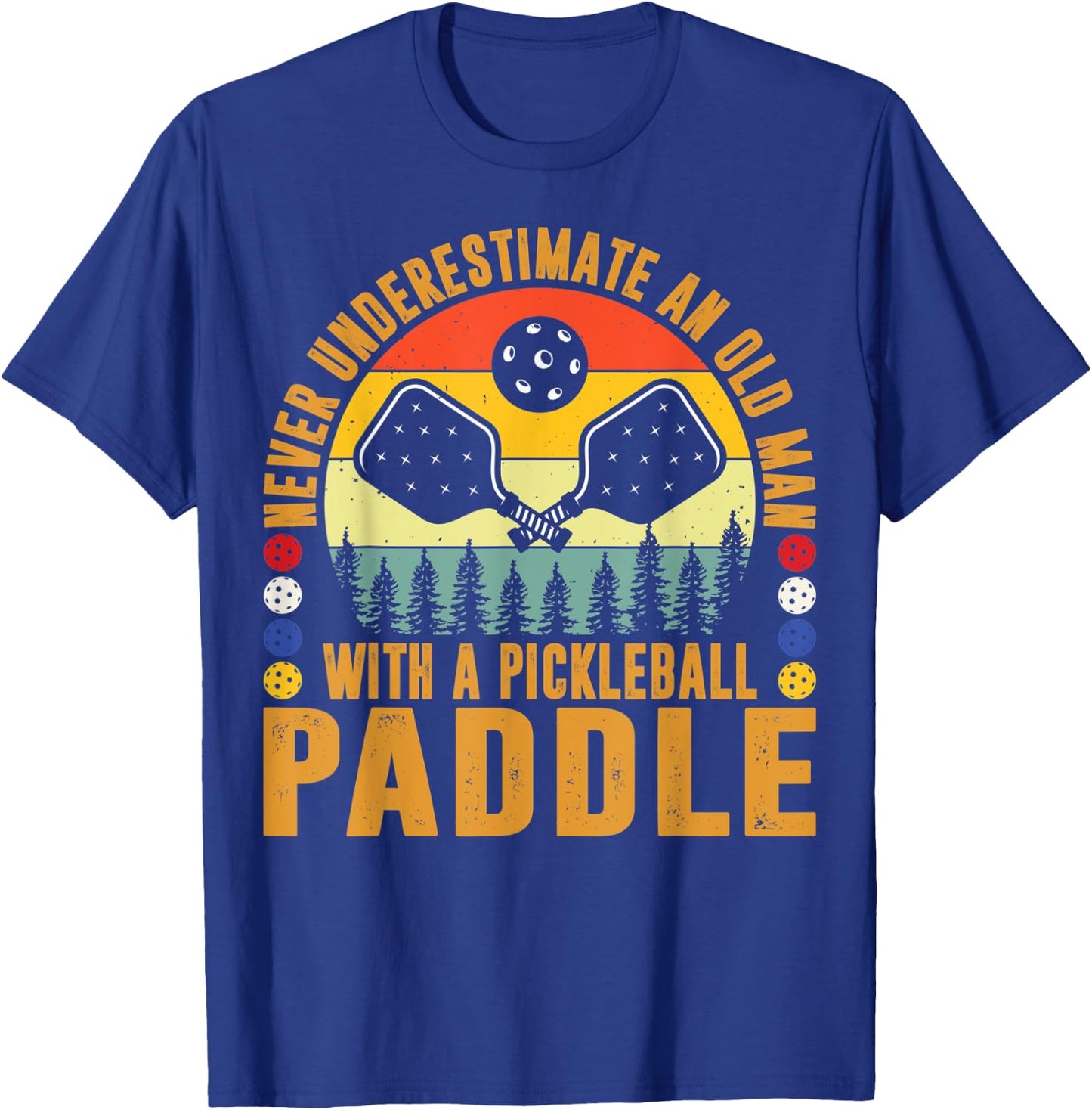Never Underestimate An Old Man With a Pickleball Paddle Men T-Shirt - T-Shirt | Royal