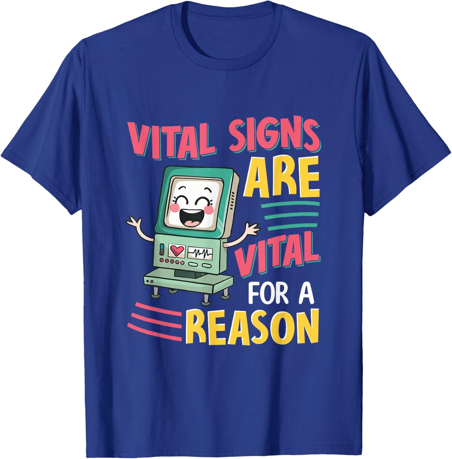 Nurse Quote Vital Signs Are For A Reason Healthcare Workers T-Shirt - T-Shirt | Royal