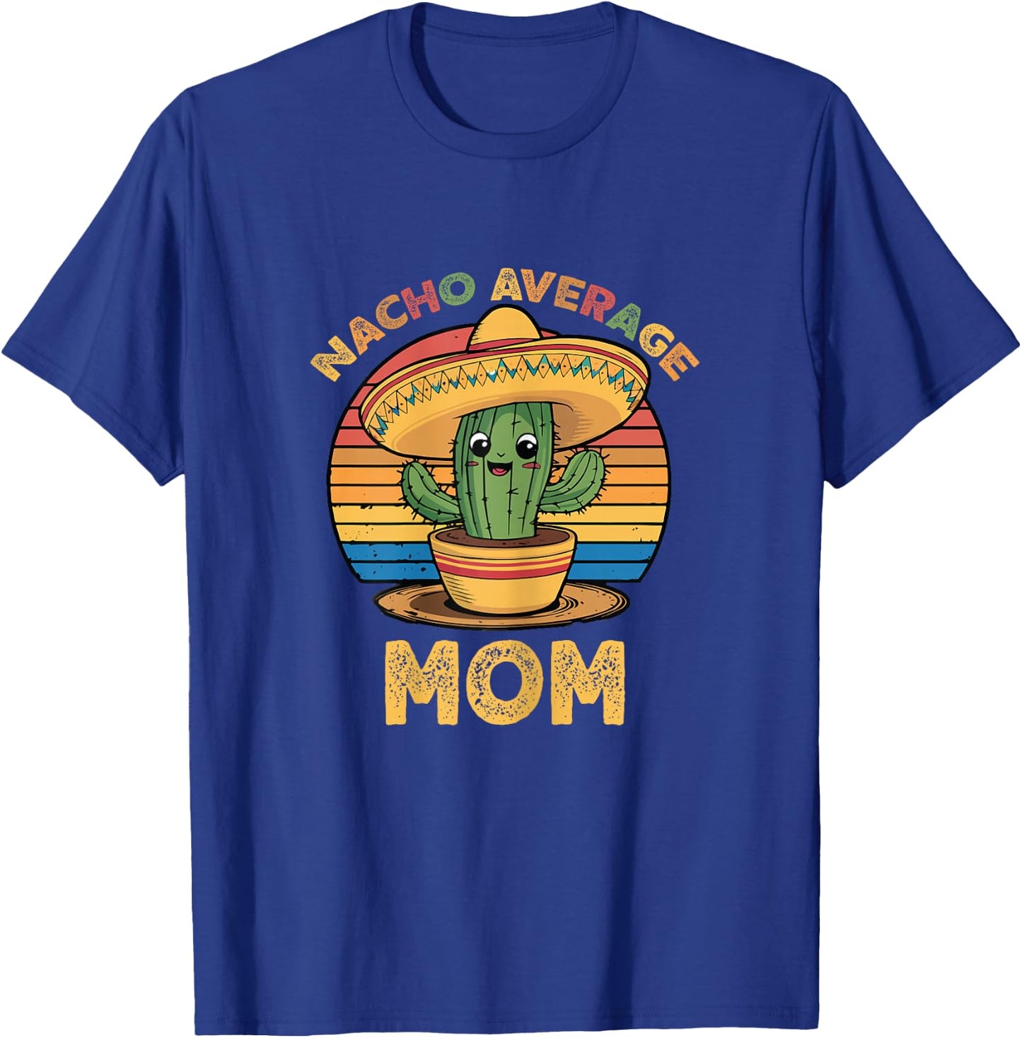 Nacho Average Mom Grandma Mexican Cinco De Mayo Funny T-Shirt - T-Shirt | Royal