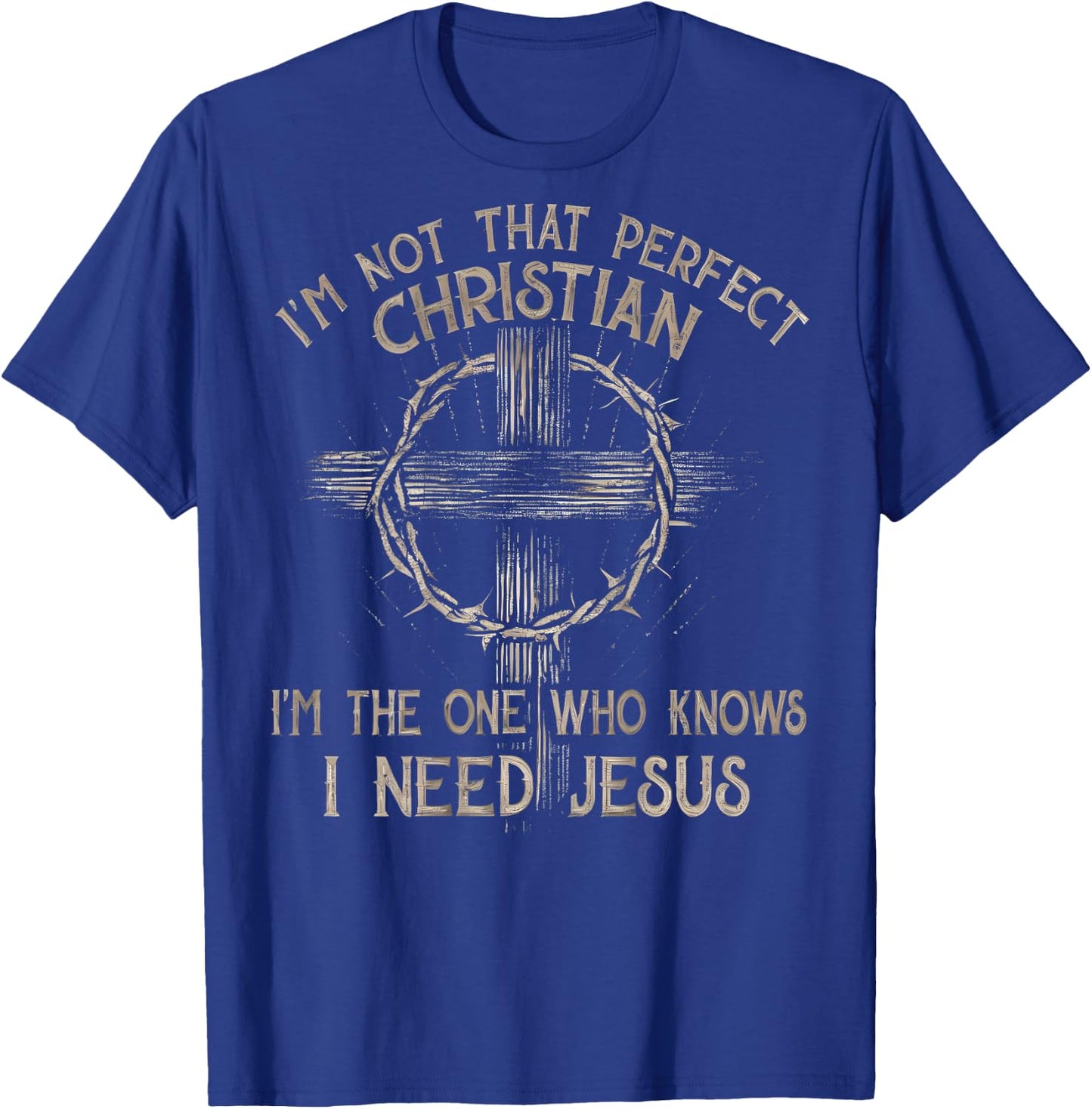 I'm Not That Perfect Christian I'm The One That Knows T-Shirt - T-Shirt | Royal