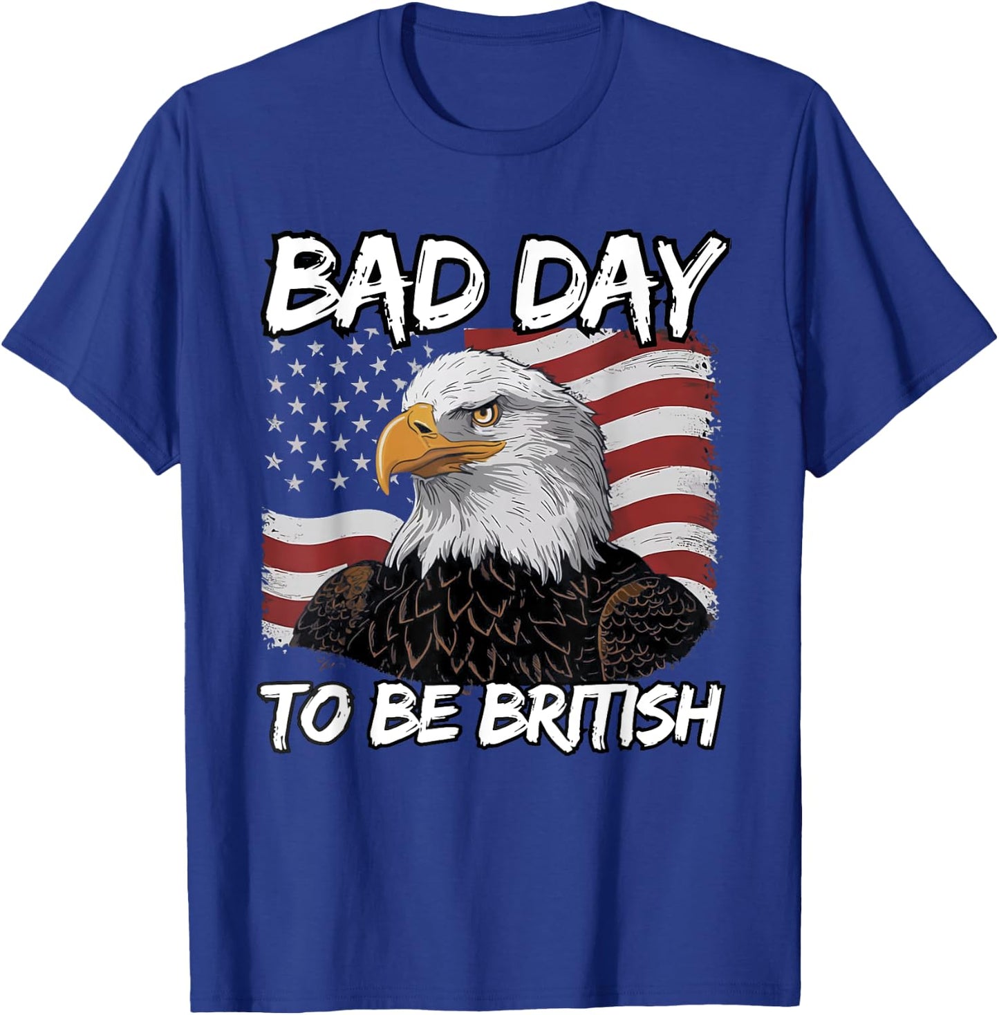 Vintage Eagle USA Flag Bad Day To Be British 4th Of July T-Shirt - T-Shirt | Royal