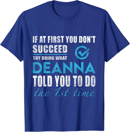 Deanna Name - Try What Deanna Told You To Do T-Shirt - T-Shirt | Royal