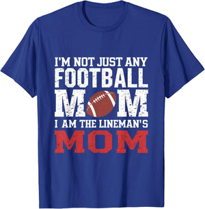 I'm Not Just Any Football Mom I'm The Lineman's Mom T-Shirt - T-Shirt | Royal