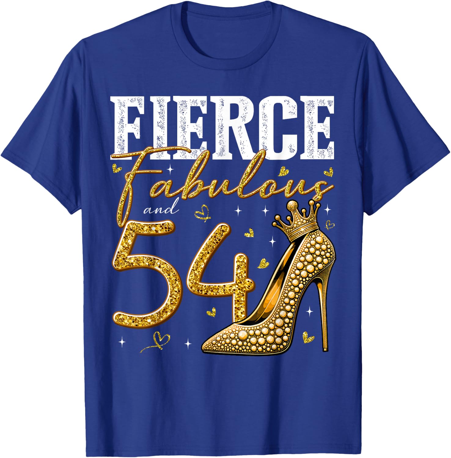 54th Birthday Fierce Fabulous and 54 Year Old Gifts Heels T-Shirt - T-Shirt | Royal