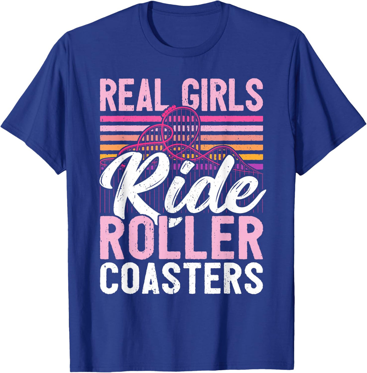 Real Girls Ride Rollercoasters I Women Roller Coaster T-Shirt - T-Shirt | Royal