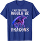 I Was Told There Would Be Dragons Shirt Gifts Men Women Kid T-Shirt - T-Shirt | Royal