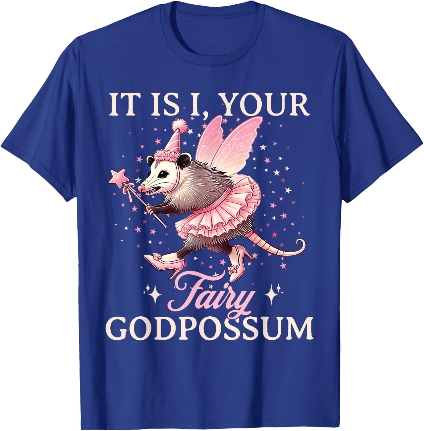 It Is I Your Fairy Godpossum Funny Opossum Spirit Animal T-Shirt - T-Shirt | Royal