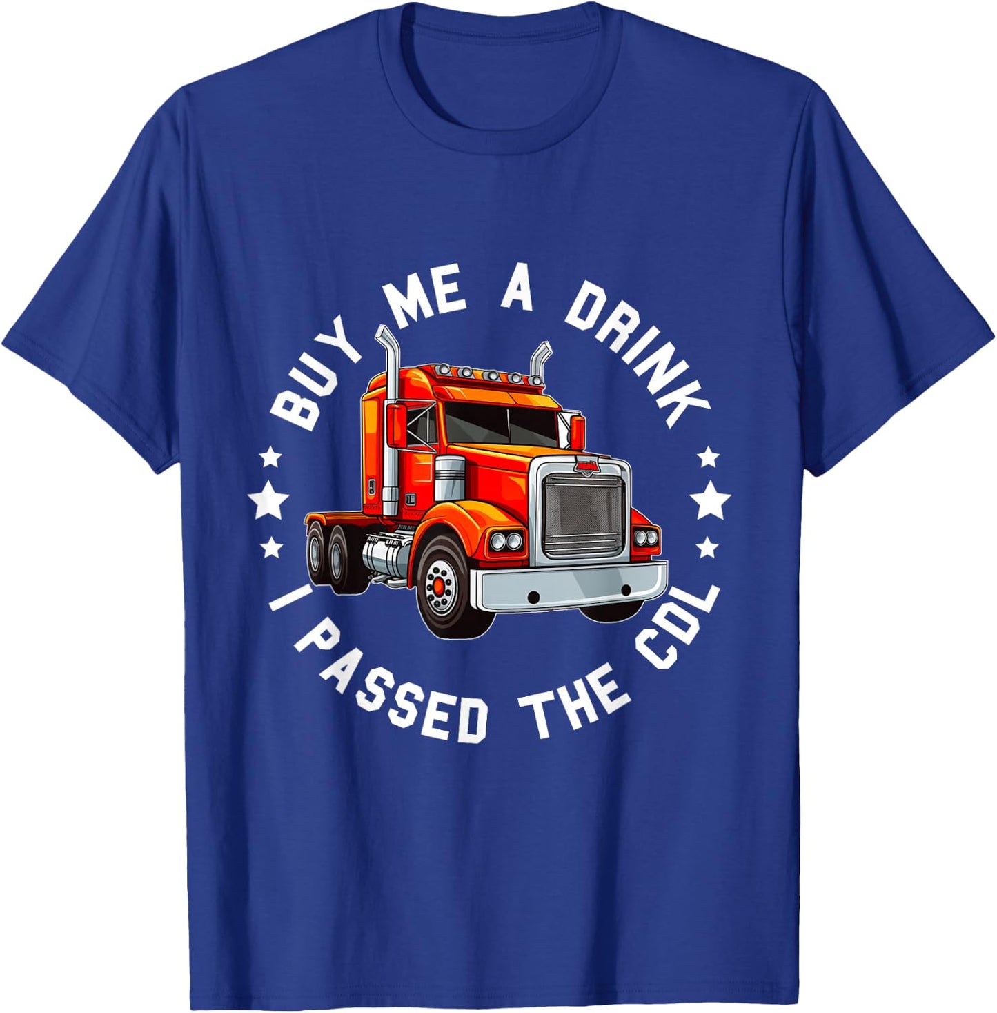 CDL Truck Driver Trucker Driving Passed CDL Exam T-Shirt - T-Shirt | Royal