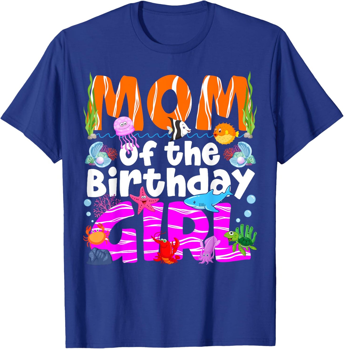 Mom Under Sea Birthday Party Girls Ocean Sea Animals Themed T-Shirt - T-Shirt | Royal