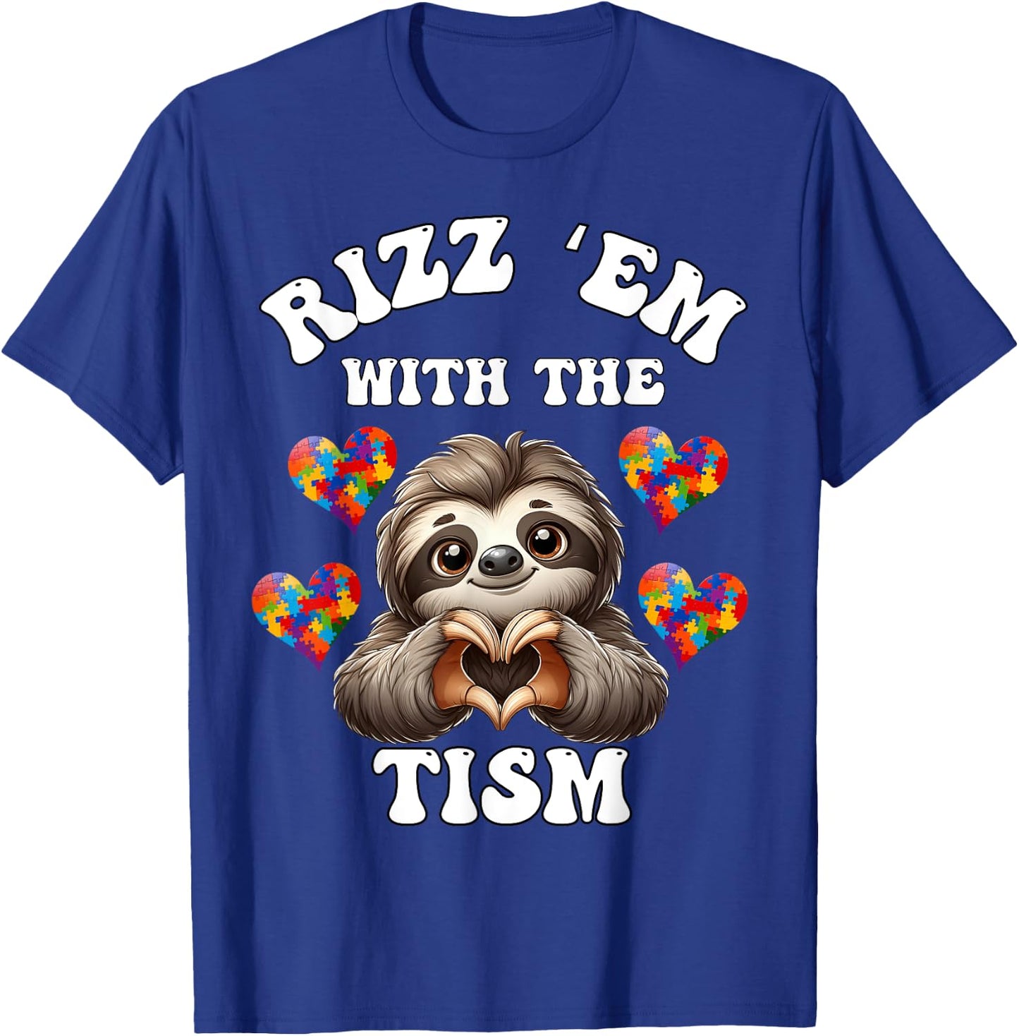 Rizz Em With The Tism Sloth Autistic Autism Awareness Month T-Shirt - T-Shirt | Royal