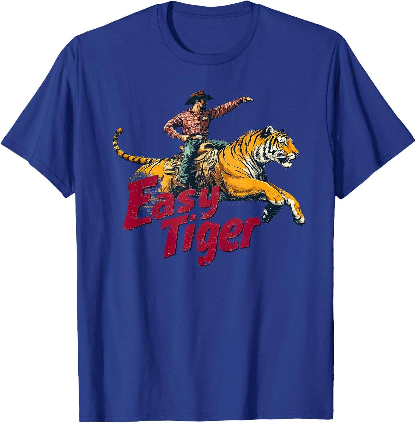 Funny Cowboy Riding Tiger - Easy Tiger T-Shirt - T-Shirt | Royal