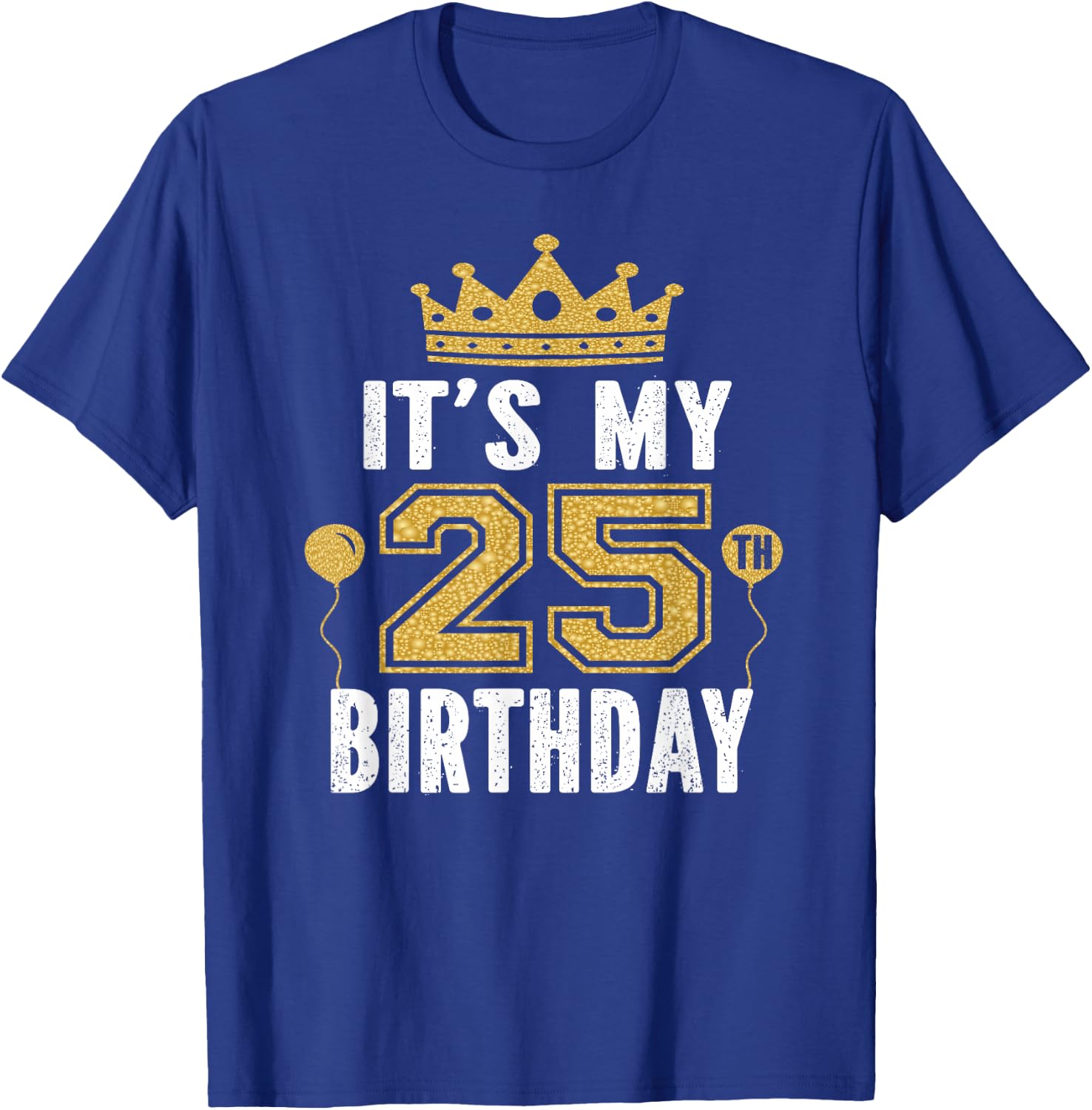 It's My 25th Birthday Gift 25 Years Old Man And Woman T-Shirt - T-Shirt | Royal