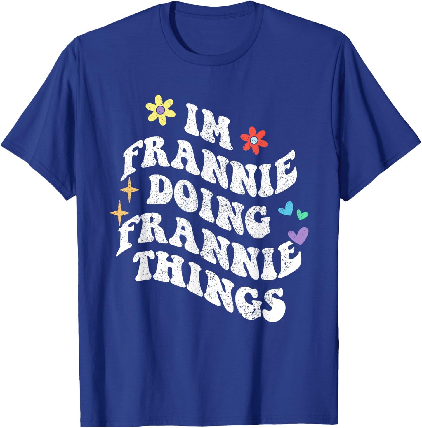 Retro Groovy Im Frannie Doing Frannie Things Funny Mother's T-Shirt - T-Shirt | Royal