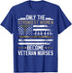 Strongest Women Become Veteran Nurse Veteran Nursing T-Shirt - T-Shirt | Royal