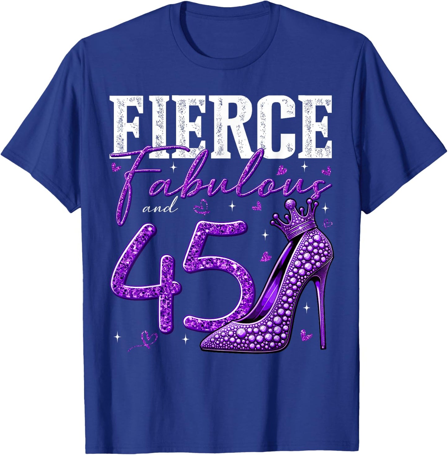 45th Birthday Fierce Fabulous and 45 Year Old Gifts Heels T-Shirt - T-Shirt | Royal
