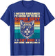 Cat Dad I Never Dreamed I'd Grow Up Super Sexy Cat Dad Retro T-Shirt - T-Shirt | Royal