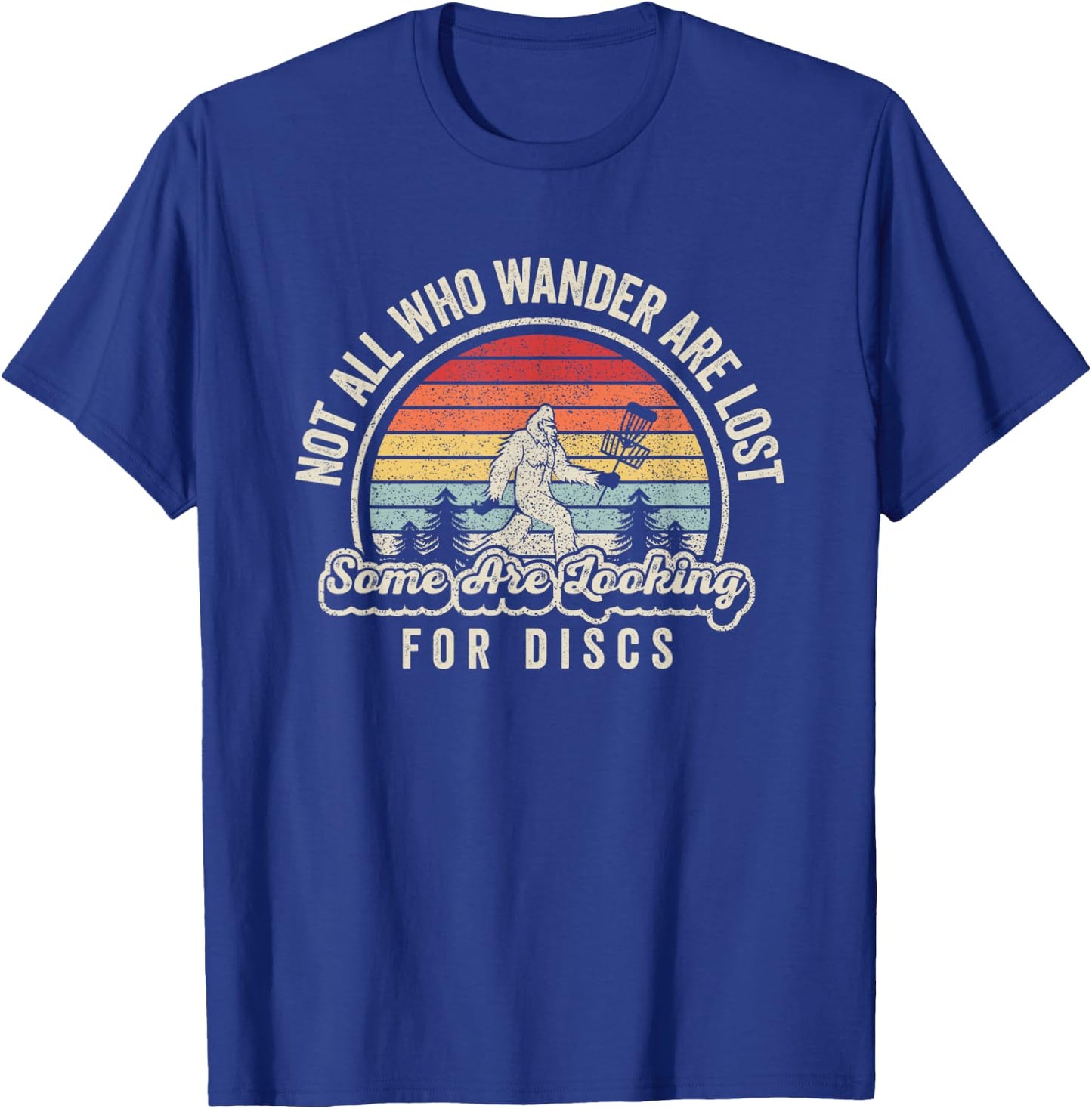 Disc Golf Basket Retro Not All Who Wander Are Lost Bigfoot T-Shirt - T-Shirt | Royal