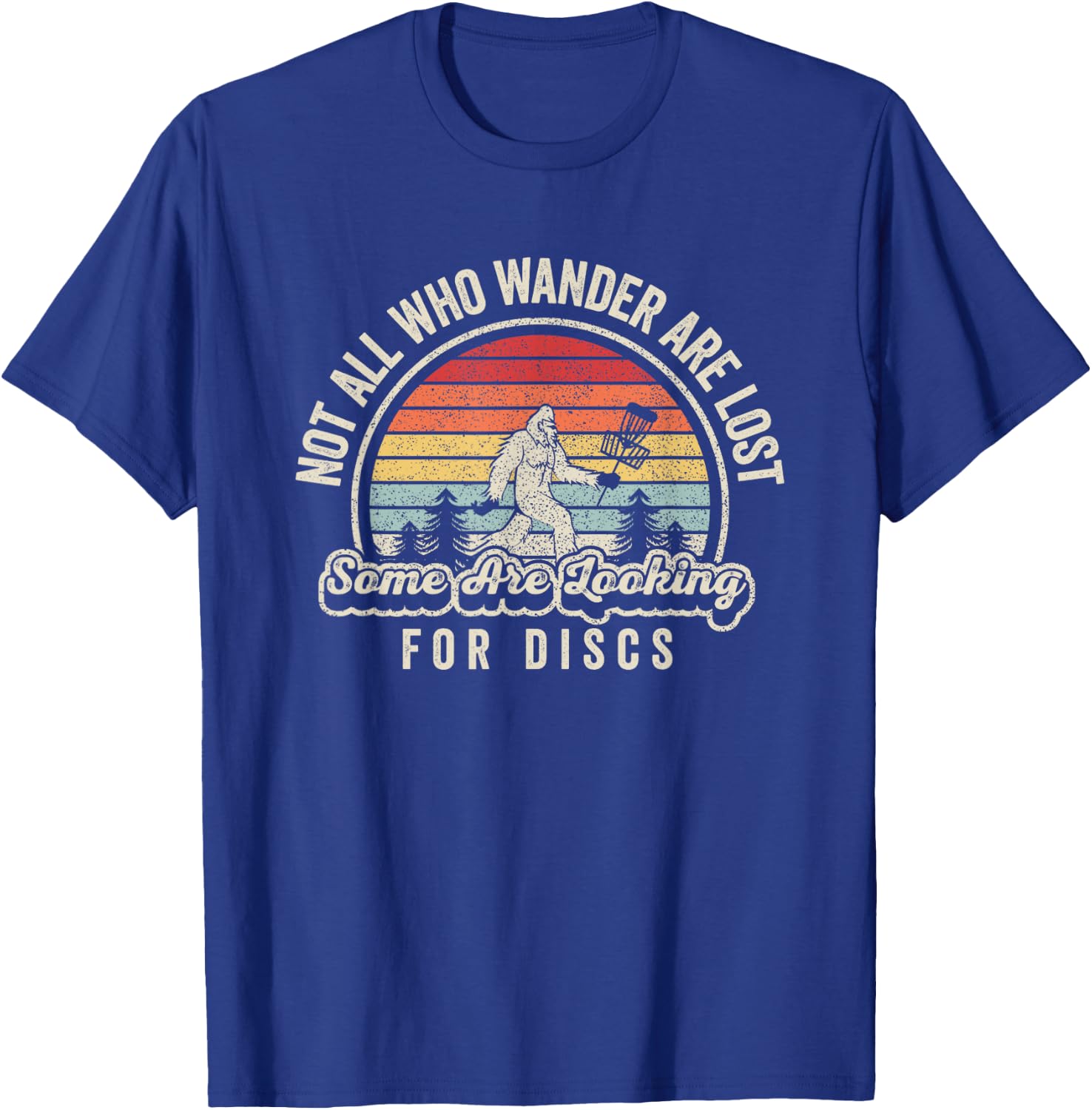 Disc Golf Basket Retro Not All Who Wander Are Lost Bigfoot T-Shirt - T-Shirt | Royal