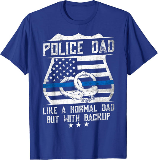 Police Dad Like a Normal Dad but with backup - Father's day T-Shirt - T-Shirt | Royal