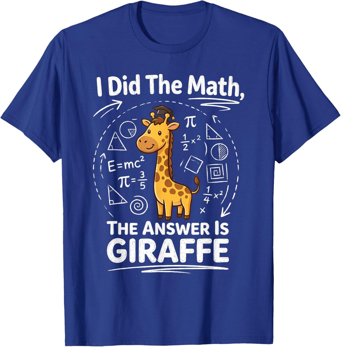 I Did The Math The Answer is Giraffe Funny Zoo Maths Humor T-Shirt - T-Shirt | Royal